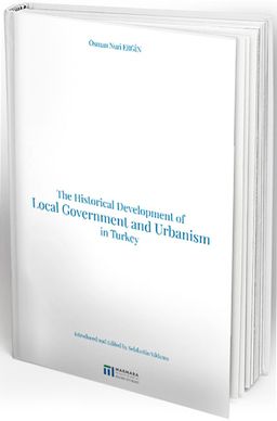 The Historical Development of Local Government and Urbanism in Turkey