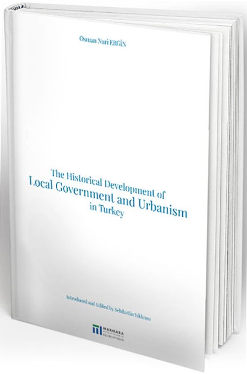 The Historical Development of Local Government and Urbanism in Turkey