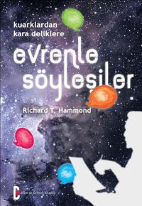 Evrenle Söyleşiler & Kuarklardan Kara Deliklere