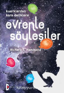 Evrenle Söyleşiler & Kuarklardan Kara Deliklere - Richard T. Hammond