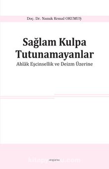 Sağlam Kulpa Tutunamayanlar & Ahlak Eşcinsellik ve Deizm Üzerine - Namık Kemal Okumuş