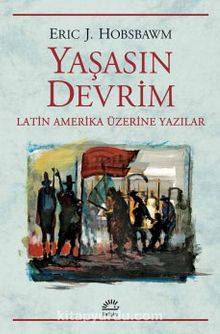 Yaşasın Devrim & Latin Amerika Üzerine Yazılar - Eric J. Hobsbawm