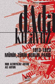 Dada Kılavuz & 1913-1923 Münih, Zürih, Berlin, Paris 