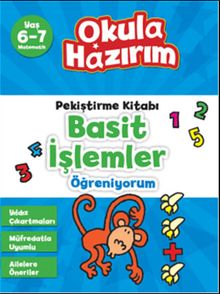 6-7 Yaş Matematik Pekiştirme Kitabı Basit İşlemler Öğreniyorum / Okula Hazırım