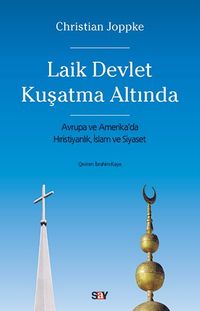 Laik Devlet Kuşatma Altında & Avrupa ve Amerika'da Hıristiyanlık, İslam ve Siyaset