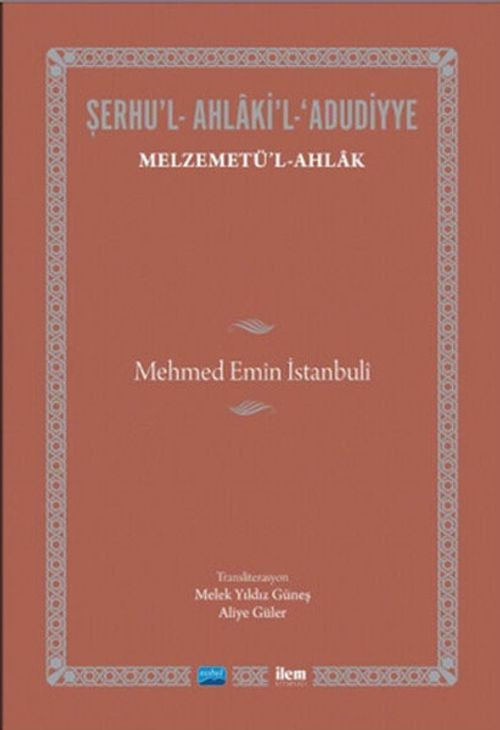 Şerhu'l - Ahlaki'l - Adudiyye & Melzemetü'l Ahlak