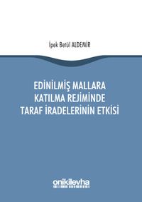 Edinilmiş Mallara Katılma Rejiminde Taraf İradelerinin Etkisi