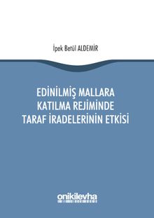 Edinilmiş Mallara Katılma Rejiminde Taraf İradelerinin Etkisi