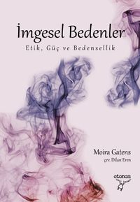 İmgesel Bedenler & Etik, Güç ve Bedensellik