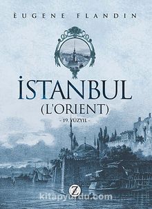 İstanbul (L'orient) 19. Yüzyıl - Eugene Flandin