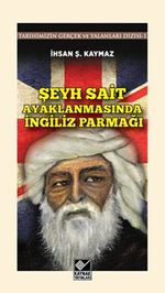 Şeyh Sait Ayaklanmasında İngiliz Parmağı & Tarihimizin Gerçek ve Yalanlar Dizisi -1