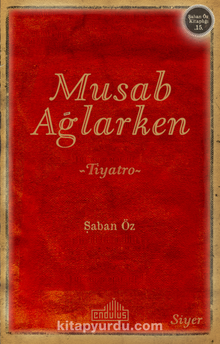 Musab Ağlarken - Şaban Öz
