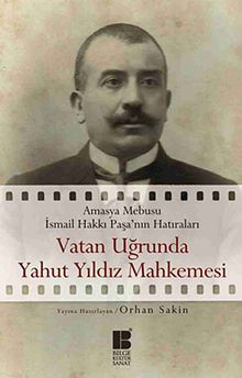 Vatan Uğrunda Yahut Yıldız Mahkemesi & Amasya Mebusu İsmail Hakkı Paşa'nın Hatıraları