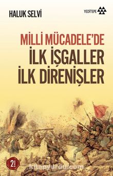 Milli Mücadele'de İlk İşgaller İlk Direnişler - Haluk Selvi