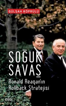 Soğuk Savaş & Ronald Reagan'ın Rollback Stratejisi