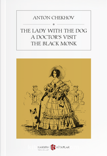 The Lady With The Dog / A Doctor's Visit / The Black Monk