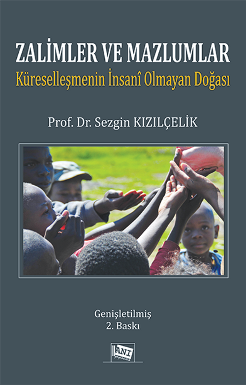 Zalimler ve Mazlumlar: Küreselleşmenin İnsani Olmayan Doğası