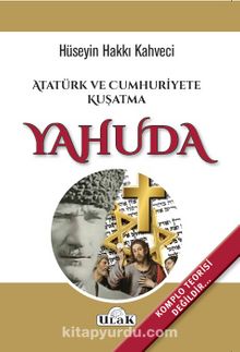 Atatürk ve Cumhuriyete Kuşatma Yahuda