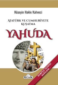 Atatürk ve Cumhuriyete Kuşatma Yahuda