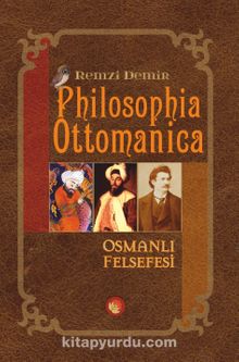 Philosophia Ottomanica Osmanlı Felsefesi - Remzi Demir