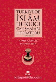 Türkiye'de İslam Hukuku Çalışmaları Literatürü (1928-2012) - Hamdi Çilingir