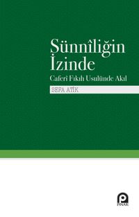 Sünniliğin İzinde & Caferi Fıkıh Usulünde Akıl