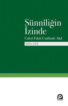 Sünniliğin İzinde & Caferi Fıkıh Usulünde Akıl