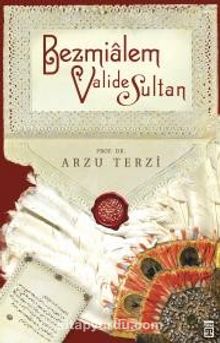 Bezmialem Valide Sultan - Prof. Dr. Arzu Terzi
