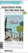K&uuml;&ccedil;&uuml;k Oteller Kitabı 2007 / The Little Hotel Book 2007