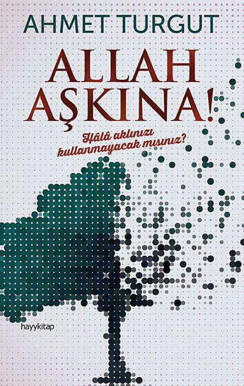 Allah Aşkına! & Hala Aklınızı Kullanmayacak mısınız?