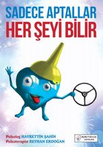 Sadece Aptallar Her Şeyi Bilir