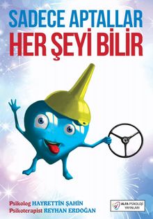 Sadece Aptallar Her Şeyi Bilir