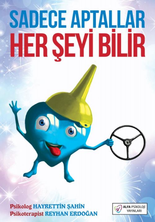 Sadece Aptallar Her Şeyi Bilir