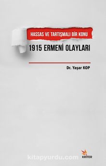 Hassas ve Tartışmalı Bir Konu 1915 Ermeni Olayları 