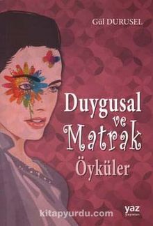 Duygusal ve Matrak Öyküler - Gül Durusel