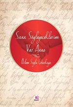 Sana Söyleyeceklerim Var Anne