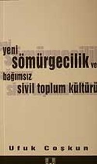 Yeni Sömürgecilik ve Bağımsız Sivil Toplum Kültürü