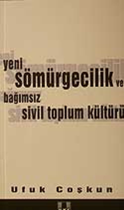 Yeni Sömürgecilik ve Bağımsız Sivil Toplum Kültürü