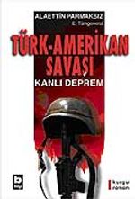 Türk-Amerikan Savaşı Kanlı Deprem
