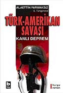 Türk-Amerikan Savaşı Kanlı Deprem