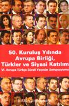 50. Kuruluş Yılında Avrupa Birliği, Türkler ve Siyasi Katılım VI. Avrupa Türkçe Süreli Yayınlar Sempozyumu (3-G-2)