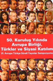 50. Kuruluş Yılında Avrupa Birliği, Türkler ve Siyasi Katılım VI. Avrupa Türkçe Süreli Yayınlar Sempozyumu (3-G-2)