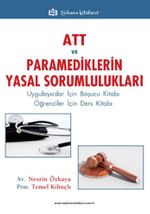 ATT ve Paramediklerin Yasal Sorumlulukları & Uygulayıcılar İçin Başucu Kitabı / Öğrenciler İçin Ders Kitabı