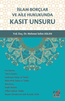 İslam Borçlar ve Aile Hukukunda Kasıt Unsuru