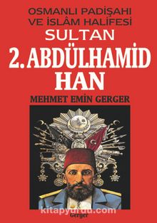 Osmanlı Padişahı ve İslam Halifesi Sultan 2. Abdülhamid Han