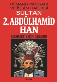 Osmanlı Padişahı ve İslam Halifesi Sultan 2. Abdülhamid Han