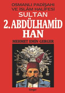 Osmanlı Padişahı ve İslam Halifesi Sultan 2. Abdülhamid Han