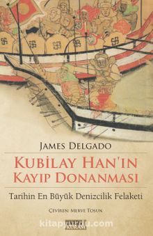 Kubilay Han’ın Kayıp Donanması & Tarihin En Büyük Denizcilik Felaketi 