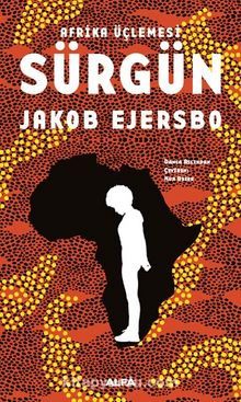 Sürgün / Afrika Üçlemesi 1 - Jakob Ejersbo
