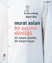 Bir Aşçının Dünlüğü & Bir Tutam Mutfak, Bir Tutam Hayat